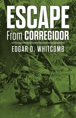 Edgar D Whitcomb - Escape from Corregidor, Häftad