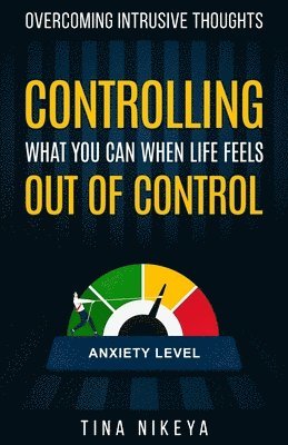 Controlling What You Can When Life Feels Out of Control 1