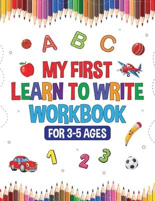 My First Learn to Write Workbook for Kids 3-5 1