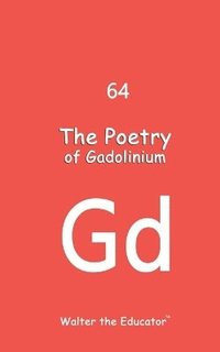 bokomslag The Poetry of Gadolinium