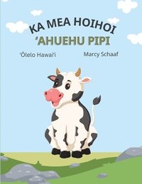 bokomslag ka mea hoihoi &#699;Ahuehu pipi (Hawaiian) The Curious Cow Commotion!