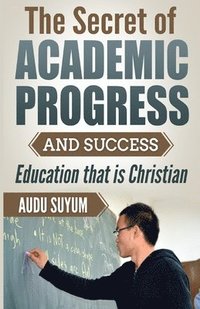 bokomslag The Secret of Academic Progress and Success