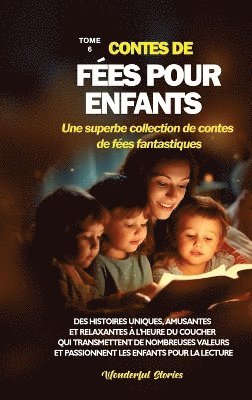 bokomslag Contes de fes pour enfants Une superbe collection de contes de fes fantastiques. (Tome 6)