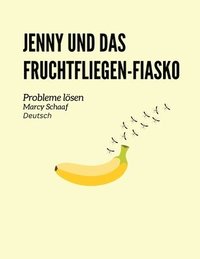 bokomslag Jenny und das Fruchtfliegen-Fiasko Probleme lsen (German) Jenny and the Fruit Fly Fiasco!