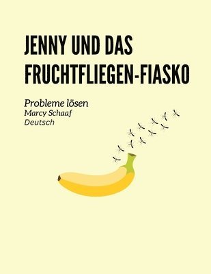 Jenny und das Fruchtfliegen-Fiasko Probleme lsen (German) Jenny and the Fruit Fly Fiasco! 1