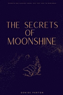 bokomslag The Secrets of Moonshine