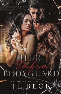 J L Beck, J. L. Beck, J.L. Beck - Her Mafia Bodyguard, Häftad