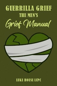 bokomslag Guerrilla Grief The Men'e Grief Manual