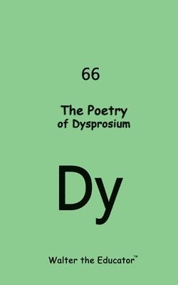 The Poetry of Dysprosium 1
