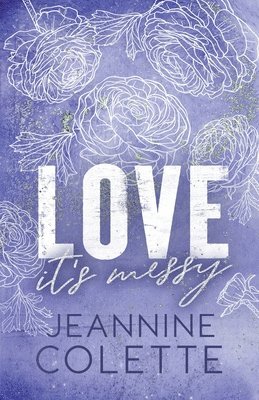 Jeannine Colette - Love...It's Messy, Häftad