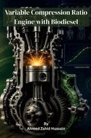 Ahmed Zahid Hussain - Variable Compression Ratio Engine with Biodiesel, Häftad