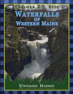 Explore 20 Epic Waterfalls of Western Maine 1