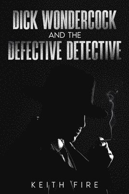 Dick Wondercock and the Defective Detective 1