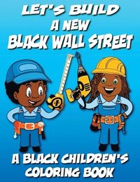 bokomslag Let's Build A New Black Wall Street - A Black Children's Coloring Book