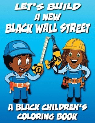 Black Children's Coloring Books, Kyle Davis - Let's Build A New Black Wall Street - A Black Children's Coloring Book, Häftad