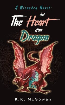 bokomslag Wizardry Novel and the Heart of the Dragon