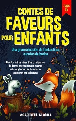 Contes de faveurs pour enfants Una gran colección de fantasticos cuentos de hadas. (Tome 5)
