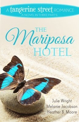 Heather B Moore, Julie Wright, Melanie Jacobson - Mariposa Hotel, Häftad
