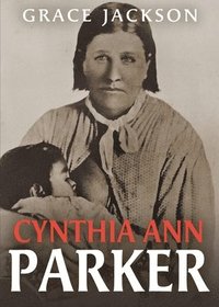 bokomslag Cynthia Ann Parker