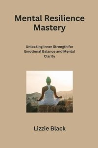 bokomslag Mental Resilience Mastery