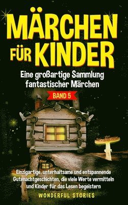 bokomslag Mrchen fr Kinder Eine groartige Sammlung fantastischer Mrchen. (Band 5)