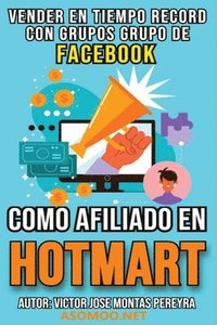 bokomslag Vender En Tiempo Record Con Grupos de Facebook Como Afiliado En Hotmart