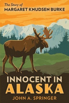 John A Springer - Innocent in Alaska, Häftad