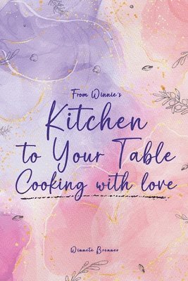 From Winnie's Kitchen to your Table Cooking with Love 1