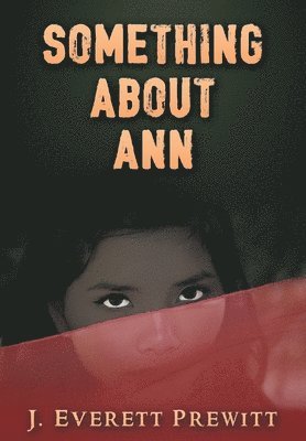 J Everett Prewitt, J. Everett Prewitt, j. everett prewitt - Something About Ann, Inbunden