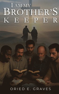 Oried E. Graves - I am My Brothers Keeper, Inbunden