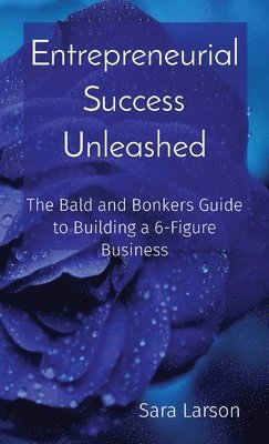 Sara Larson - Entrepreneurial Success Unleashed, Häftad