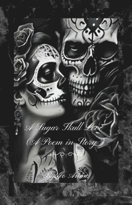 Sugar Skull Love (A Poem in Story)