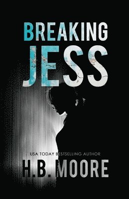 Heather B Moore, H B Moore - Breaking Jess, Häftad