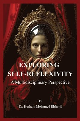 Hesham Mohamed Elsherif - Exploring Self-Reflexivity, Häftad