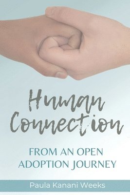 bokomslag Human Connection; From an Open Adoption Journey