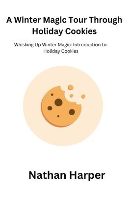 A Winter Magic Tour Through Holiday Cookies 1