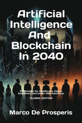 bokomslag Artificial Intelligence & Blockchain in 2040