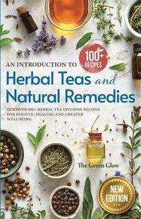 bokomslag An Introduction to Herbal Teas and Natural Remedies