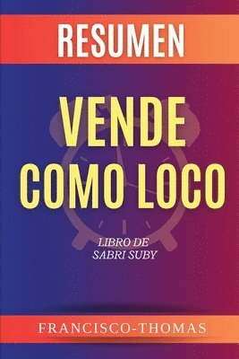 Resumen de Vende Como Loco Libro de Sabri Suby 1