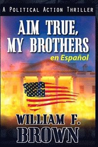 bokomslag Aim True, My Brothers en Espaol