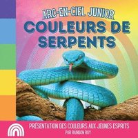 bokomslag Arc-en-ciel Junior, Couleurs de Serpents