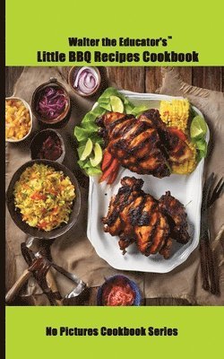 bokomslag Walter the Educator's Little BBQ Recipes Cookbook