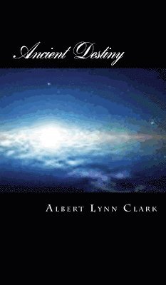 Albert Clark - Ancient Destiny - SHIP, Inbunden