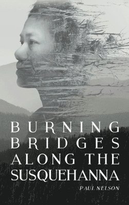 bokomslag Burning Bridges Along the Susquehanna