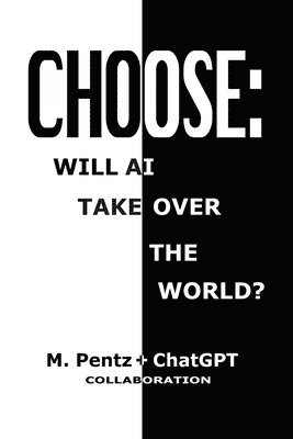 Choose: Will AI Take Over the World? 1
