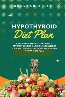Brandon Gilta - Hypothyroid Diet Plan, Häftad