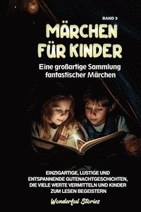 bokomslag Märchen für Kinder Eine großartige Sammlung fantastischer Märchen. (Band 9)
