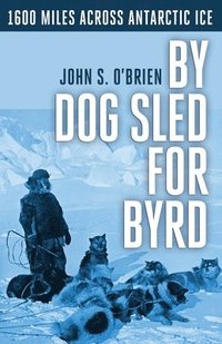 bokomslag By Dog Sled for Byrd