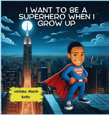 I Want to be a Superhero When I grow Up 1