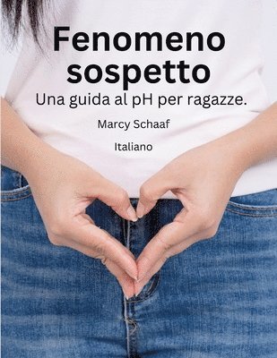 bokomslag Fenomeno sospetto Una guida al pH per ragazze. (italian) pHishy pHenomenon